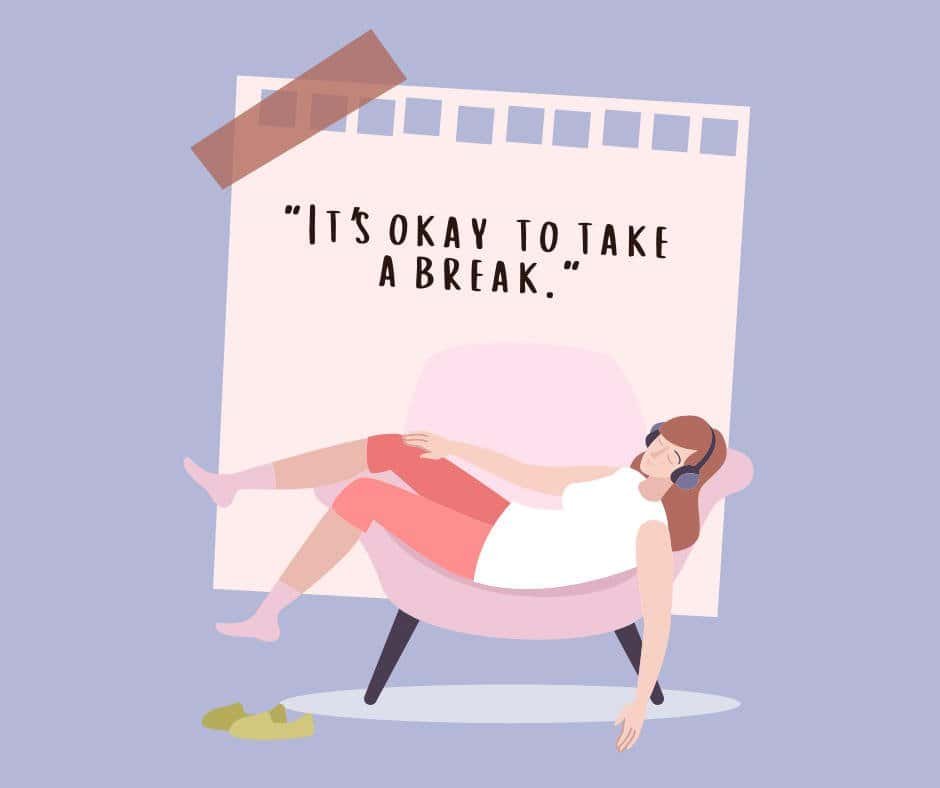 It's Ok to take a break