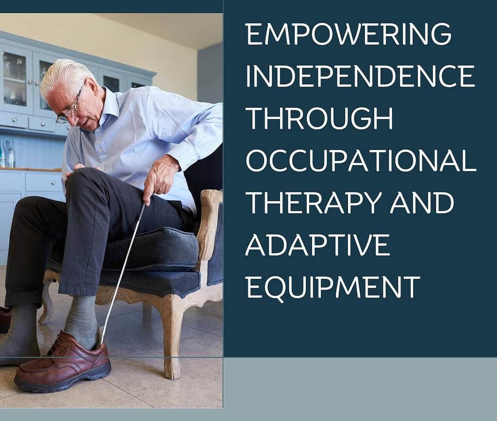 Regain Your Independence With The Use Of Adaptive Equipment!